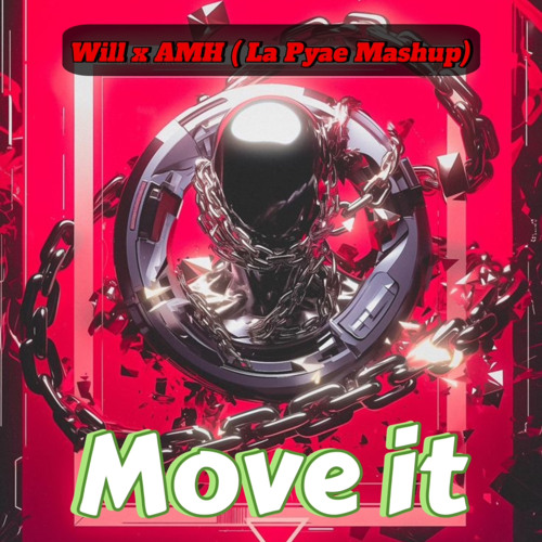 Move It - Will x AMH ( La Pyae Mashup )