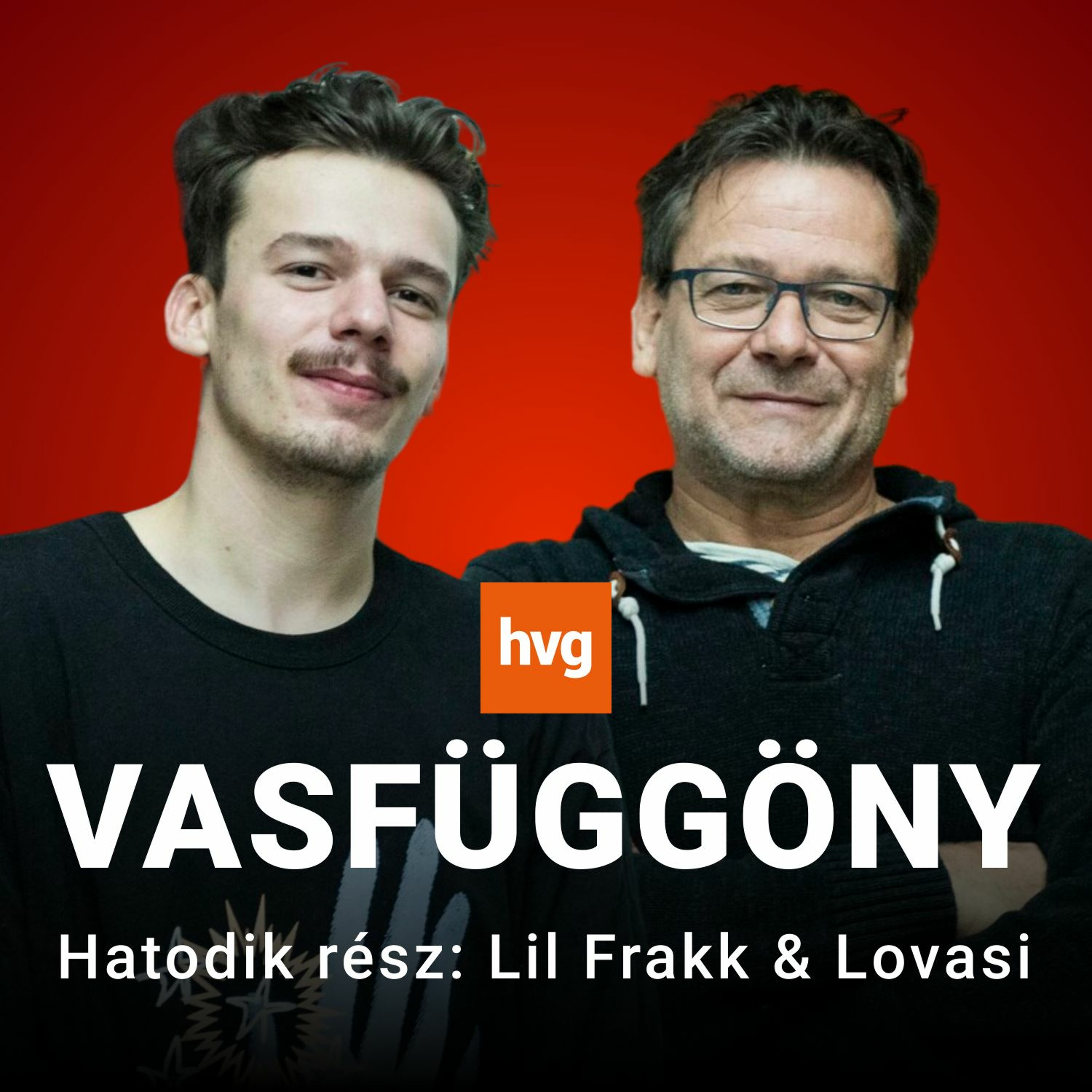 Vasfüggöny #6 – Lovasi és Lil Frakk: Ha nem vagy független zenész, azt jelenti, nincs közönséged