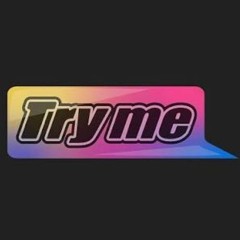 wanna try me