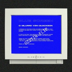 Blurrd Vzn X Quackson - Blue Screen(OZZTIN FLIP)