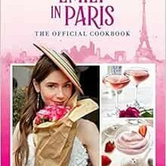 ACCESS EBOOK EPUB KINDLE PDF Emily in Paris: The Official Cookbook by Kim Laidlaw ✔️