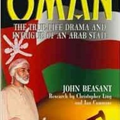 GET [EPUB KINDLE PDF EBOOK] Oman: The True Life Drama & Intrigue of an Arab State by