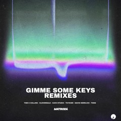 Matroda - Gimme Some Keys (Tom & Collins Remix)