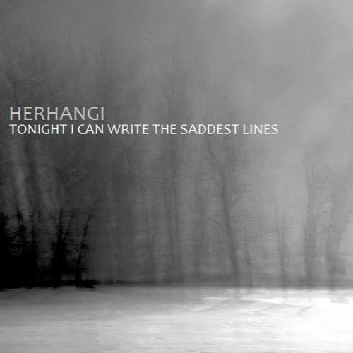 Herhangi - Tonight I Can Write The Saddest Lines