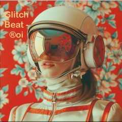 Glitch Beat - ®oi