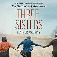 (PDF) Download Three Sisters (The Tattooist of Auschwitz, #3) - Heather   Morris