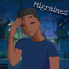 Migraines... (Prod. Ethan Spencer)