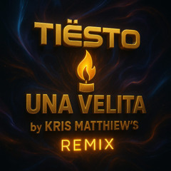 Tiesto-Una-Velita  kris-matthiew's Remix