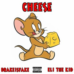 CHEESE (w/ Eli The Kid)