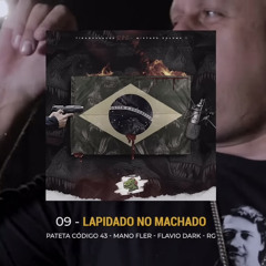 9. Lapidado no Machado (Pateta Código 43, Mano Fler, Flávio Dark e RG)