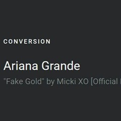 Micki XO - Fake Gold (Ariana Grande Voiceflip AI Cover)
