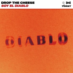 Drop The Cheese - Soy El Diablo (Extended Mix) [TURNT Music Media]
