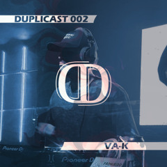 DUPLICAST 002 • VA-K