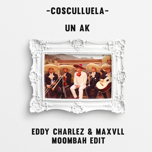 Cosculluela - Un AK (Eddy Charlez & Maxvll Moombah Edit)  COPYRIGHT FILTERED