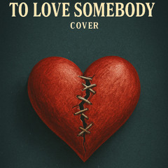 To Love Somebody (Acoustic cover)