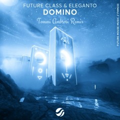 Future Class & Eleganto - Domino (Tommi Ambrosi Remix)