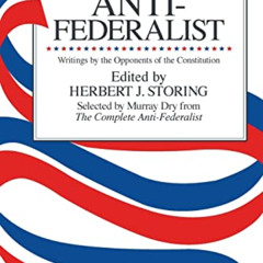 READ EBOOK 💚 The Anti-Federalist: Writings by the Opponents of the Constitution by