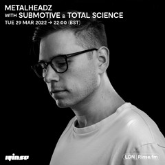 Metalheadz with Submotive & Total Science - 29 March 2022