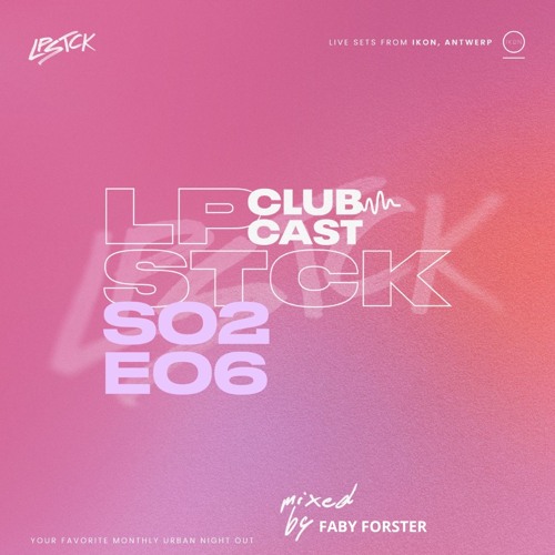 LPSTCK Podcast #CLUBCAST - FABY FORSTER #SE0206 😱