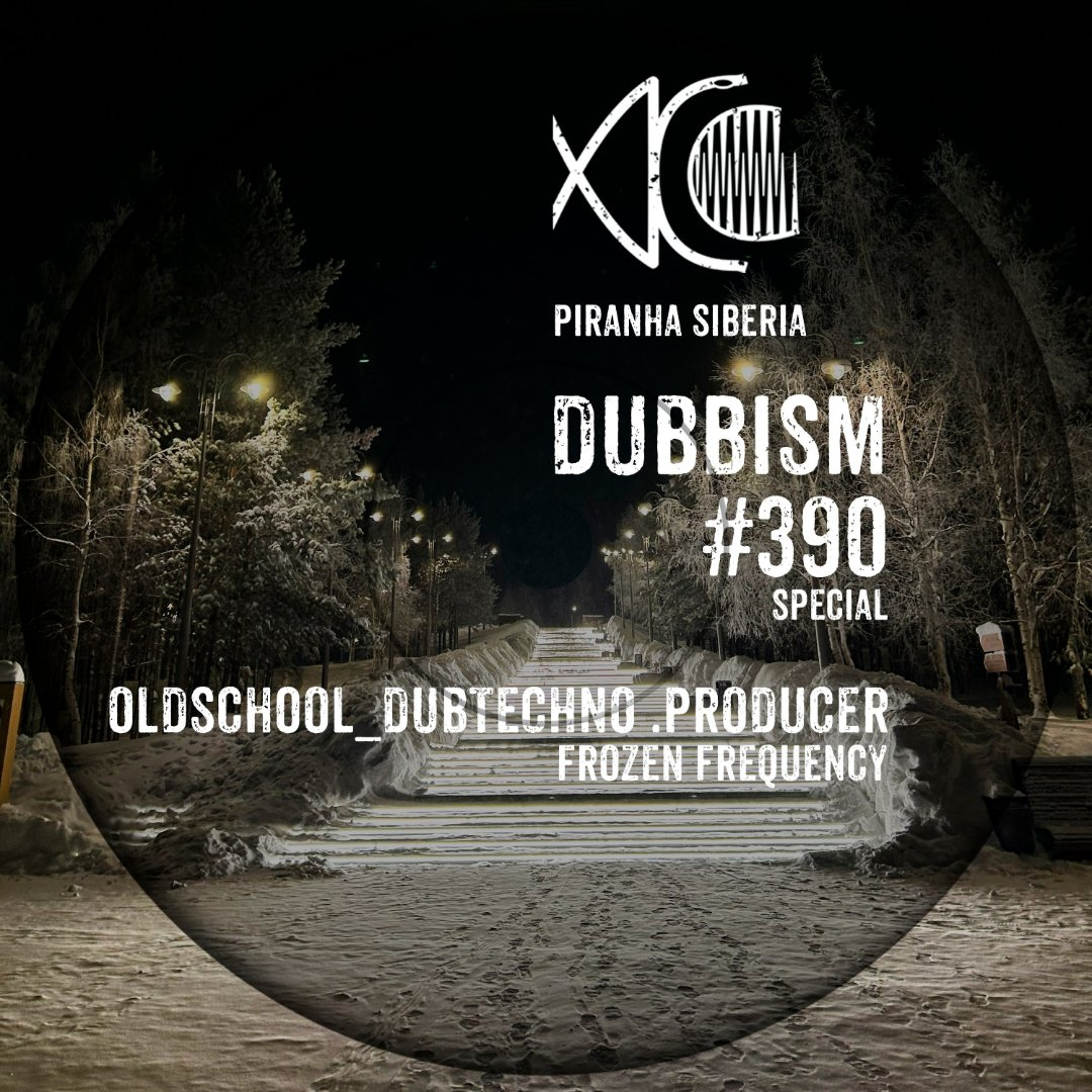 DUBBISM SPECIAL #390 Frozen Frequency - Oldschool_Dubtechno .Producer