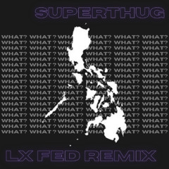Superthug (LX Fed Remix)