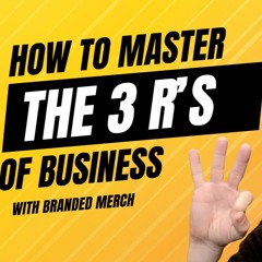 How to Master the 3 R's of Business with Branded Merch