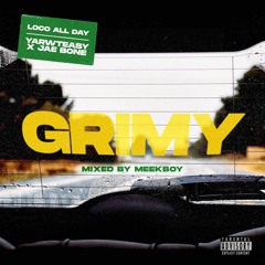 Loco All Day - Grimy ft. YarwTeasy & Jae Bone