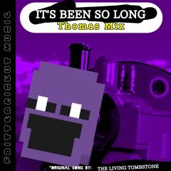 Its Been So Long (Thomas Mix V2) [500 Follower Special!]