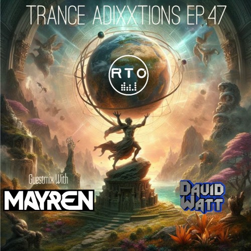 Trance Adixxtions EP.47 Guestmix With MAYREN (RTO Radio TimeOut) [21.2.24]