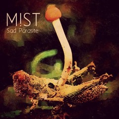 M!ST - Sad Parasite (Work in Progress)