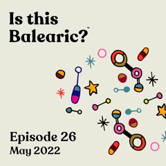 Is This Balearic? Episode 26 - May 2022