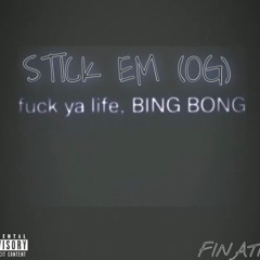 STICK EM (OG) *BING BONG*  - FINATIC
