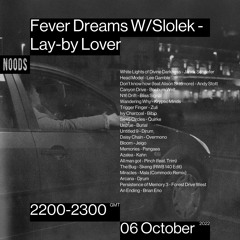 Noods Radio | Fever Dreams W/Slolek - Lay-by Lover - 06.10.22