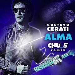 FREE DOWNLOAD Gustavo Cerati - Alma(Chu_5 Remix)