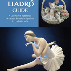 download EPUB 🎯 The Lladró Guide: A Collector's Reference to Retired Porcelain Figur