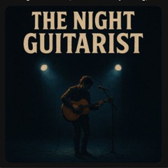 The Night Guitarist (feat TheSunday'srising)