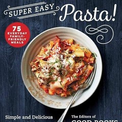 read✔ Super Easy Pasta!: Simple and Delicious Dinner Solutions