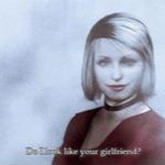 Do I look like your girlfriend?