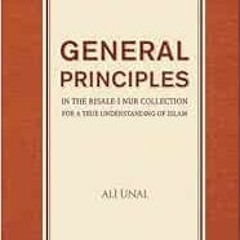[Read] EBOOK 📂 General Principles in the Risale-i Nur Collection for a True Understa