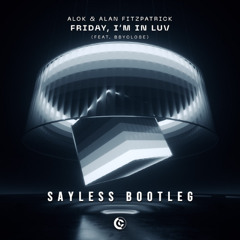 Alok & Alan Fitzapatrick ft. bbyclose - Friday, I'm In Luv (SAYLESS Bootleg)