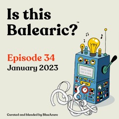 Is This Balearic - Episode 34 - Jan 2023