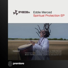 Premiere: Eddie Merced - Spiritual Protection - R4808n Recordings
