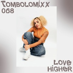 TOMBOLOMIXX 068 - Love Higher