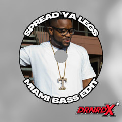 Spread Ya Legs (Miami Bass Edit)