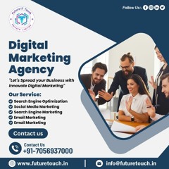 Future It Touch: Empowering Businesses with Digital Marketing Solutions in Mohali
