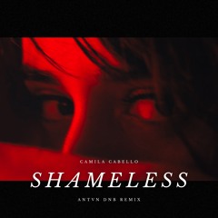 Camila Cabello - Shameless (DNB REMIX) | ANTVN