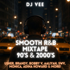 Dj Vee | Smooth R&B Mixtape | 90's & 2000's (Usher, Brandy, Bobby V, Aaliyah, SWV, Monica, Adina Howard & More!)