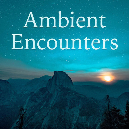 Ambient Encounters - Relax / Study / Focus / Meditate / Sleep