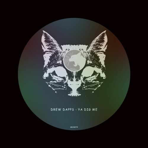 Drew Dapps - Ya Dig Me [MIAW174]