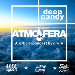 Deep Candy 247 ★ Official Podcast By Dry ★ ATHMOSFERA 1.0